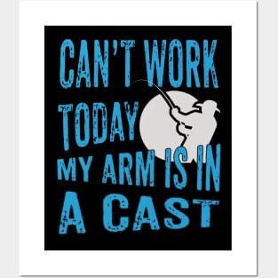 Can't Work Today, My Arm Is In A Cast Posters and Art